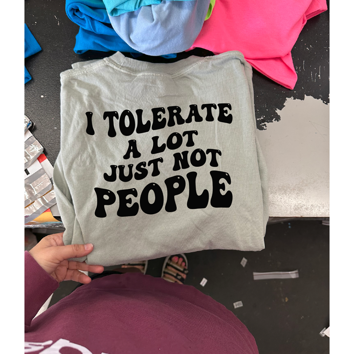 tolerate people Tee or sweatshirt