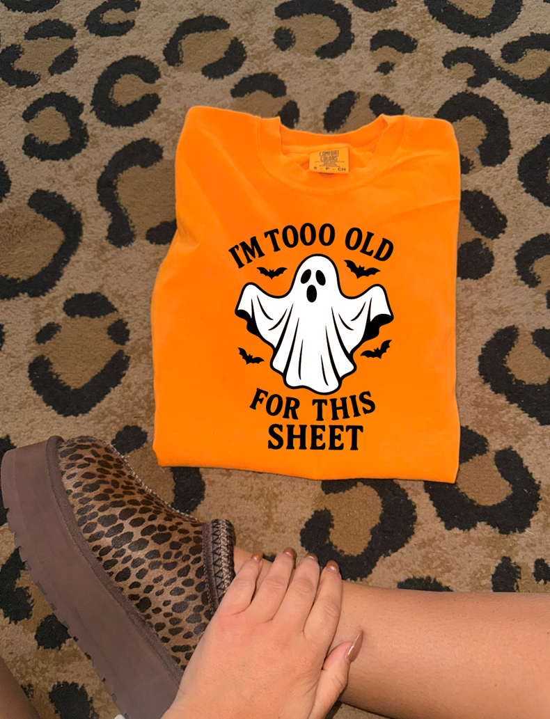 too old for this sheet ghost tee or sweatshirt
