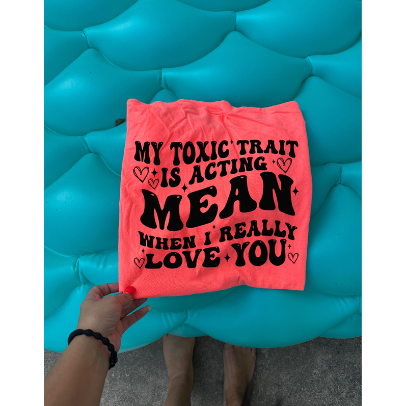 my toxic trait mean tee or sweatshirt