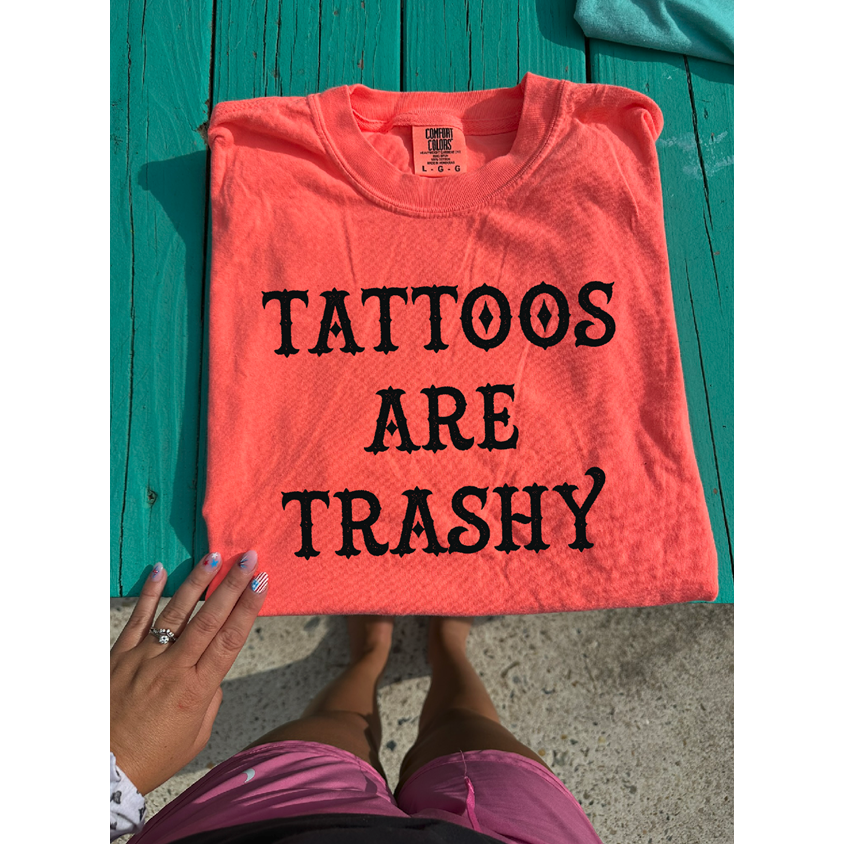 Tattoos are Trashy Tee or sweatshirt