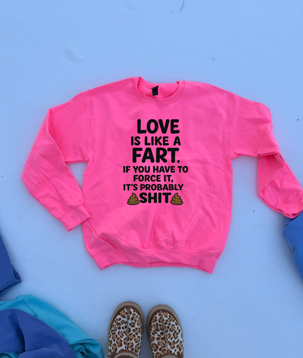 love is like a fart valentine tee or sweatshirt