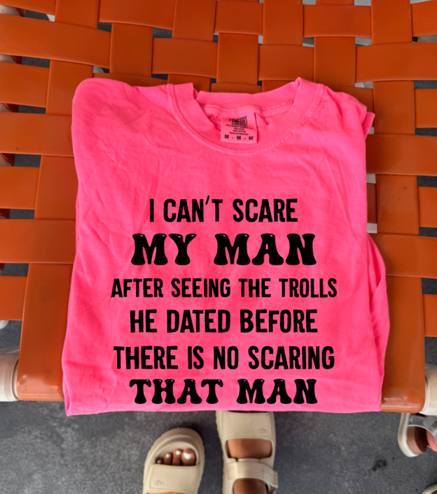 cant scare my man trolls tee or sweatshirt