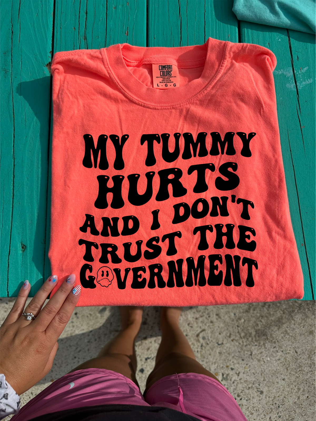 MY tummy hurts and  i dont trust the government Tee or Sweatshirt