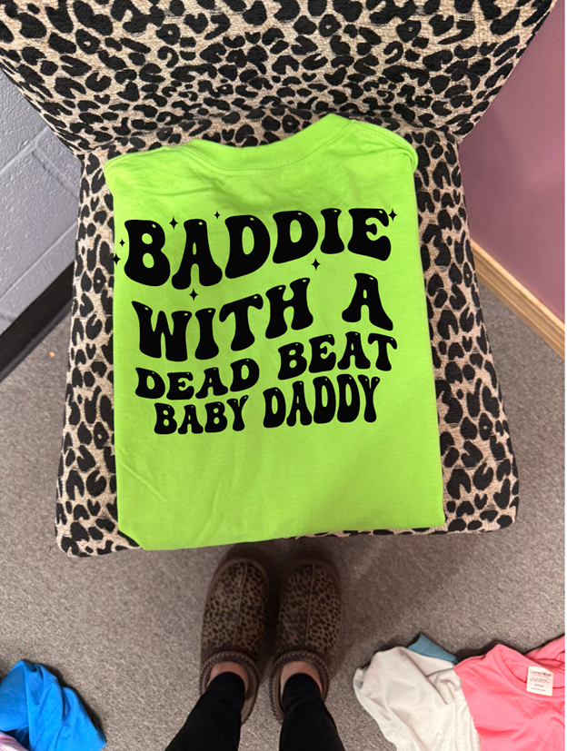 baddie with a dead beat baby daddy tee or sweatshirt