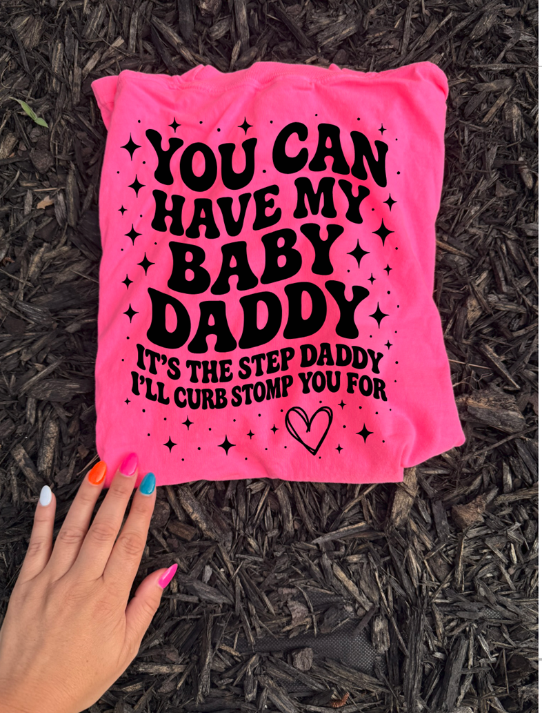 You can have the baby daddy it’s the step daddy tee or sweatshirt