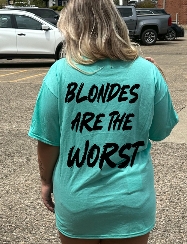 blondes are the worst tee or sweatshirt