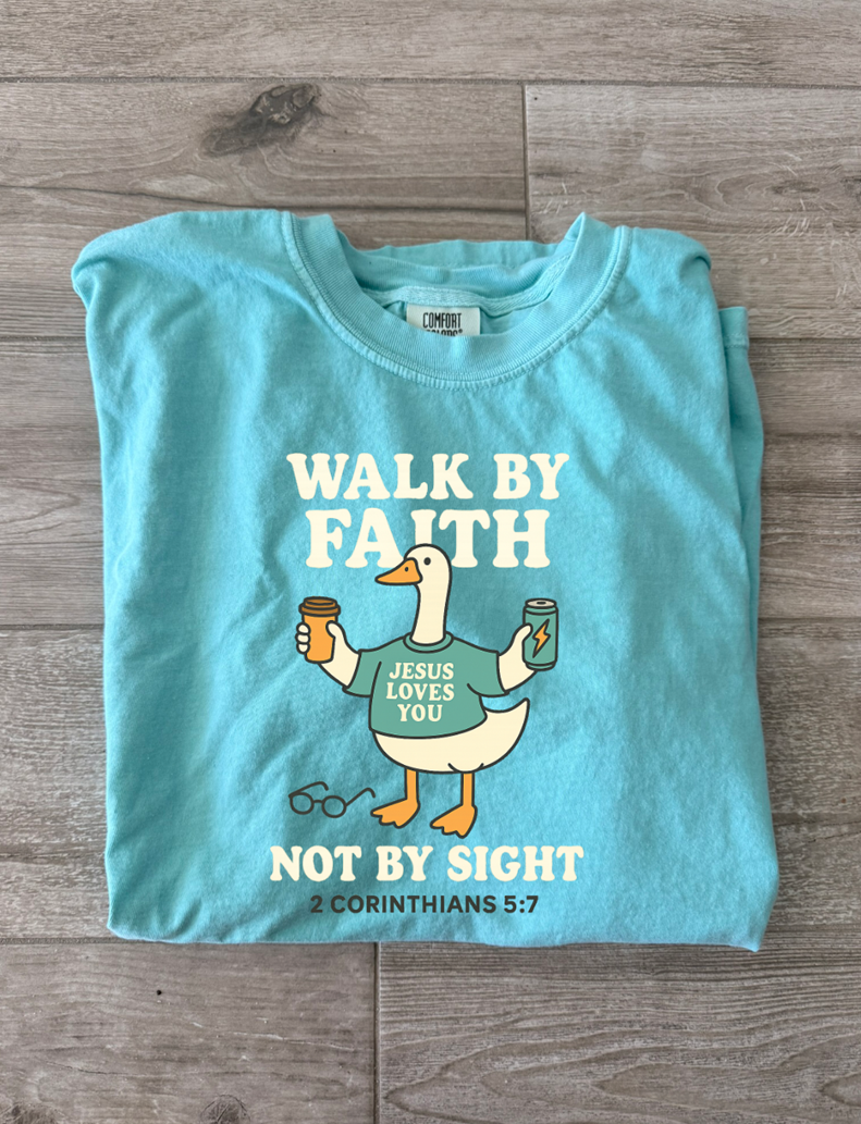walk by faith not by sight Tee or sweatshirt