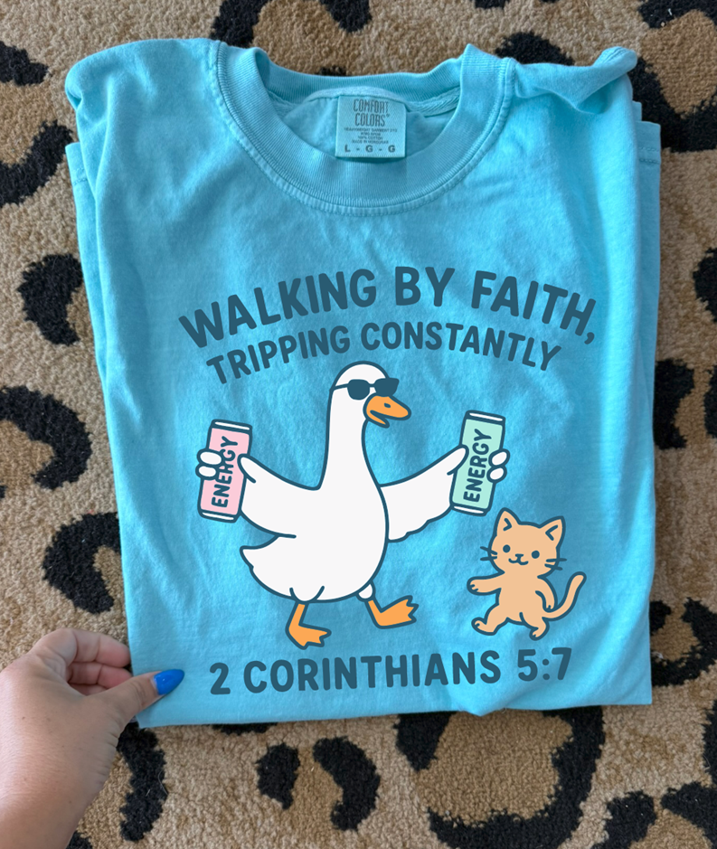 walking by faith tripping constantly Tee or sweatshirt