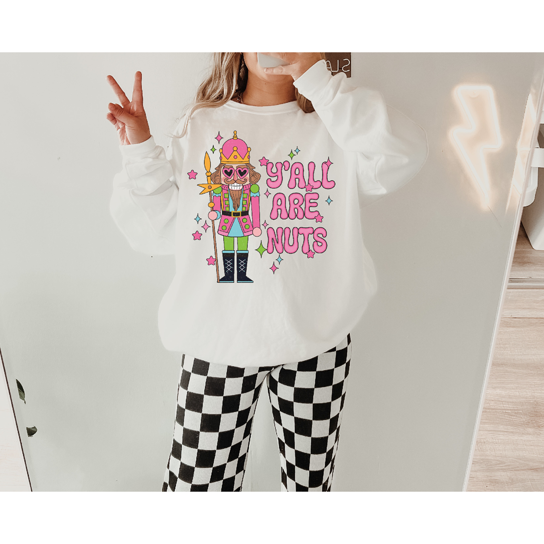 Y'all are Nuts Nutcracker Christmas Tee or Sweatshirt