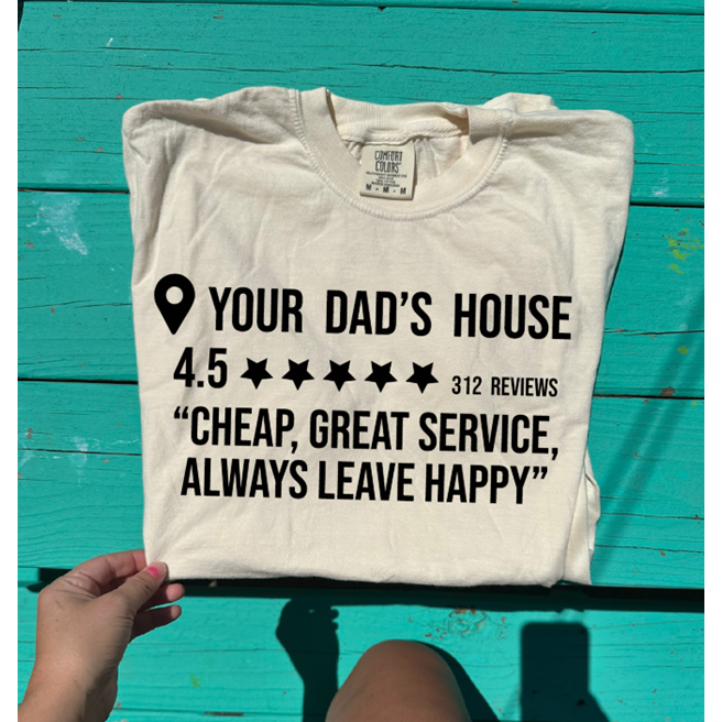 Your dad&#39;s house tee or sweatshirt