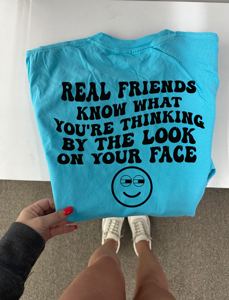 real friends look on your face tee or sweatshirt
