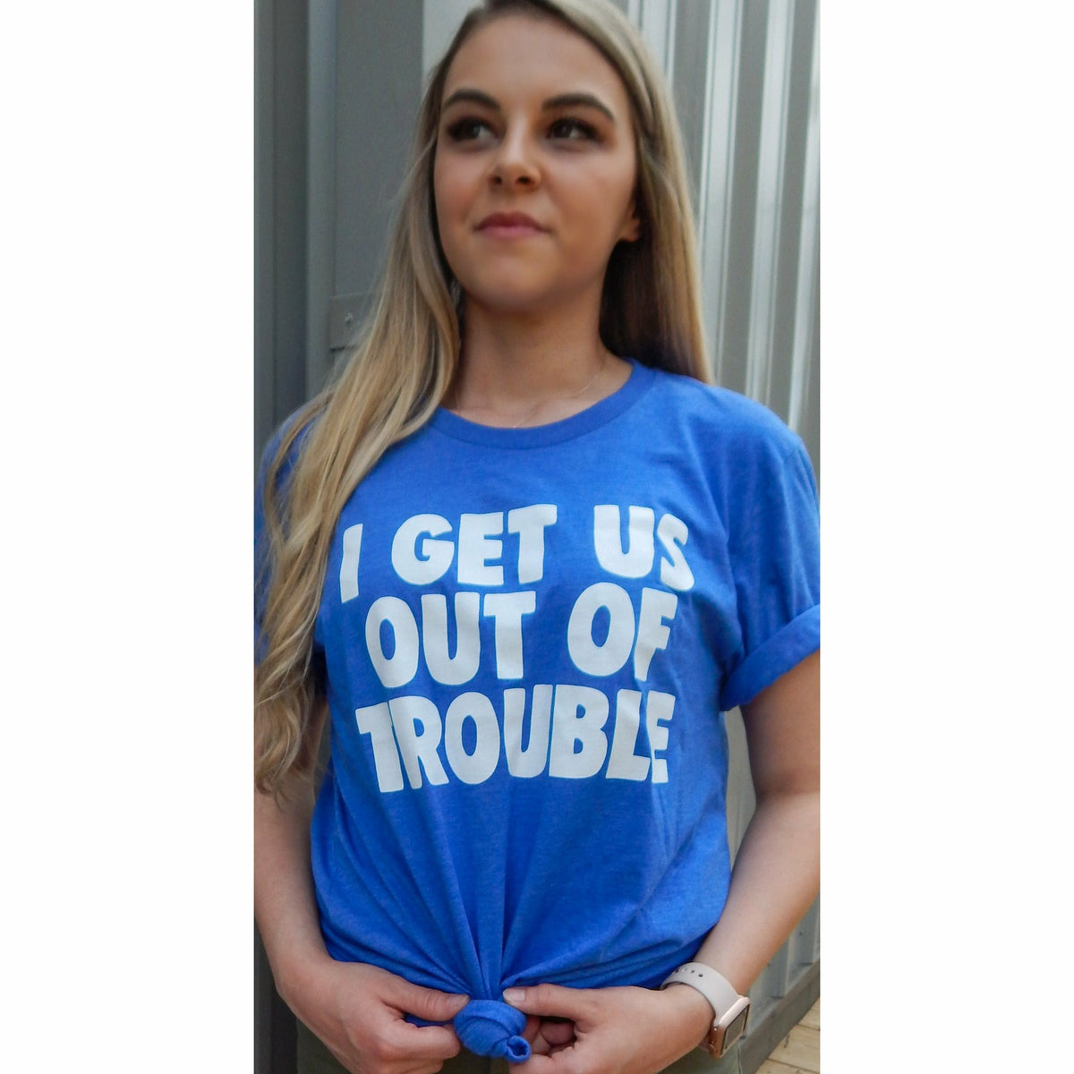 I get us OUT of trouble tee/tank