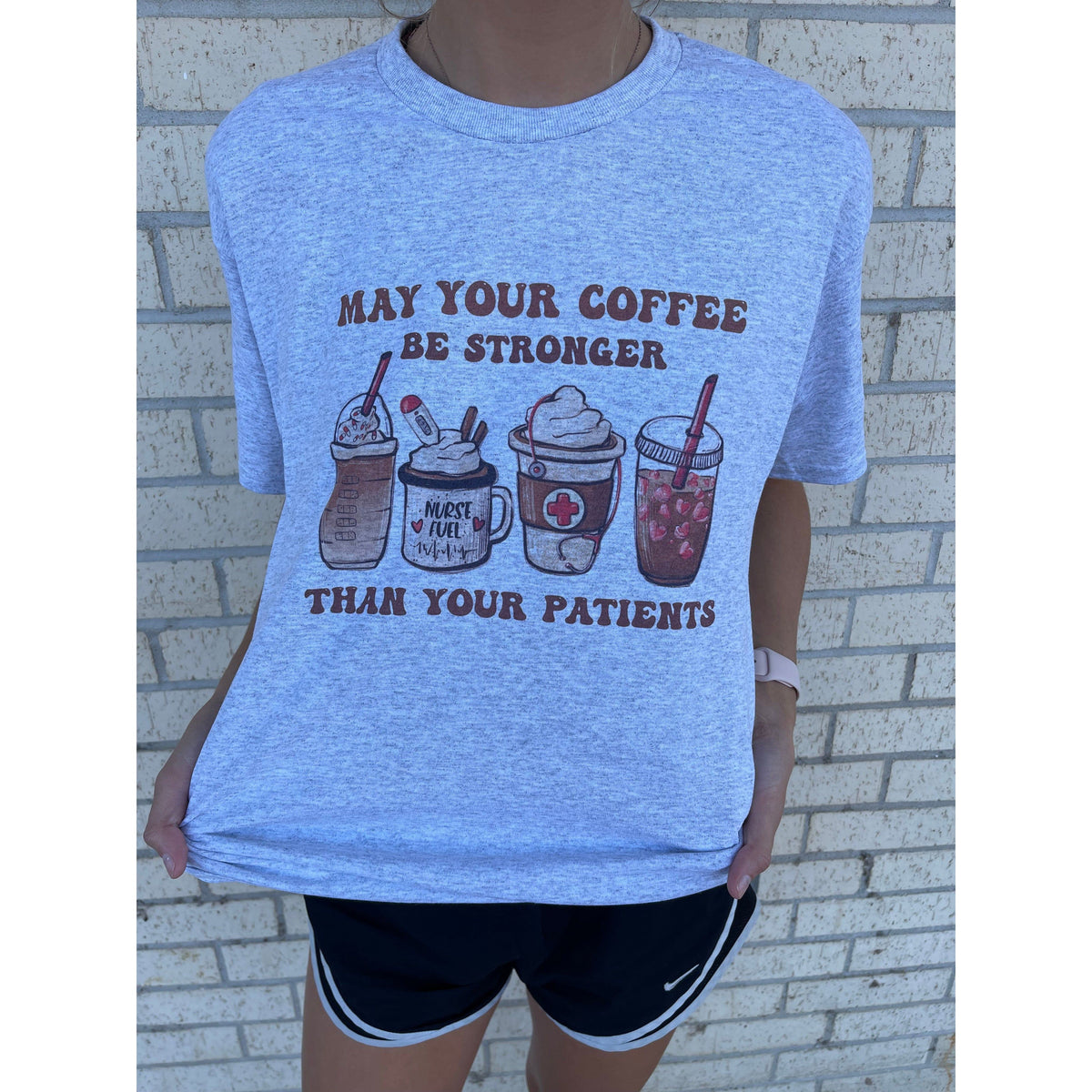 May your Coffee be stronger than your patients nurse tee or sweatshirt