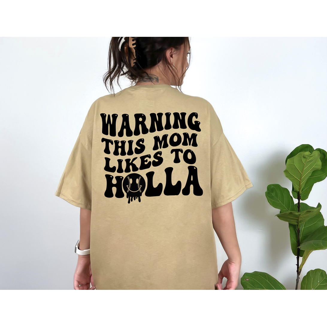 Softball or Baseball Warning this mom like to Holla Tee or Sweatshirt