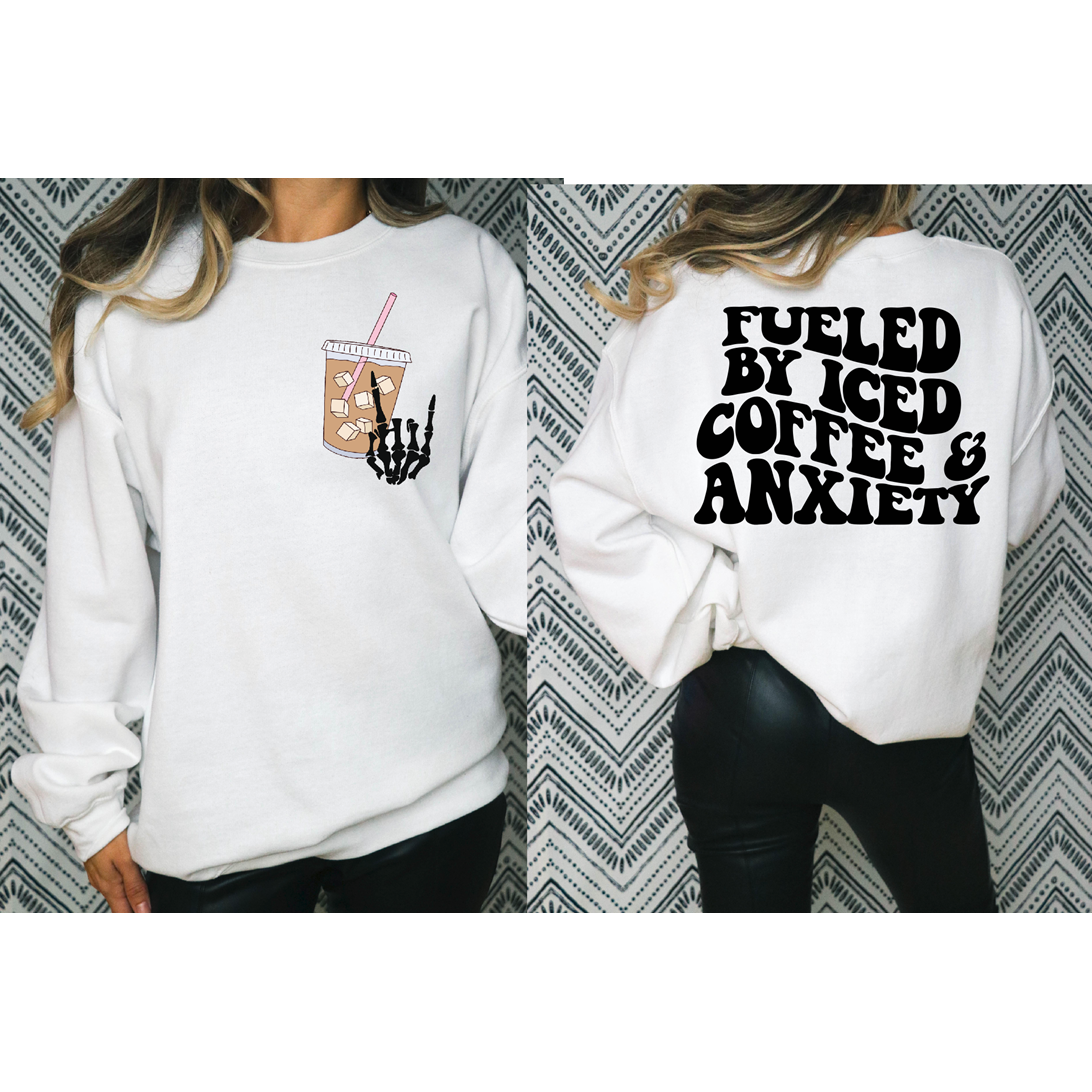 Fueled by iced coffee &amp; anxiety sweatshirt or tee