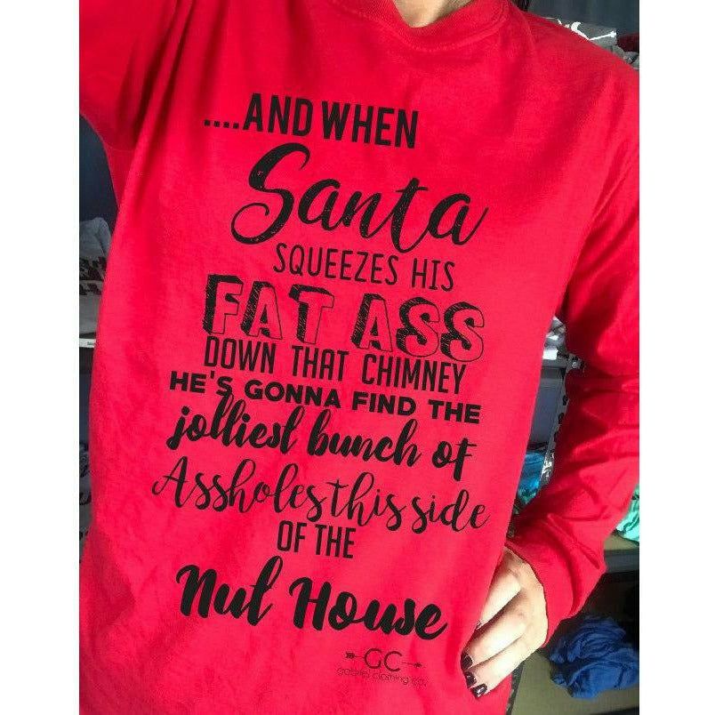 And When Santa Squeezes his fat long sleeve or tee - Gabriel Clothing Company