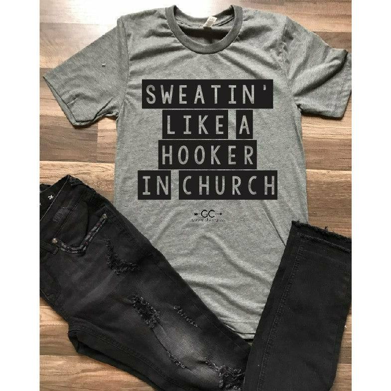 Sweatin like a hooker Tee - Gabriel Clothing Company