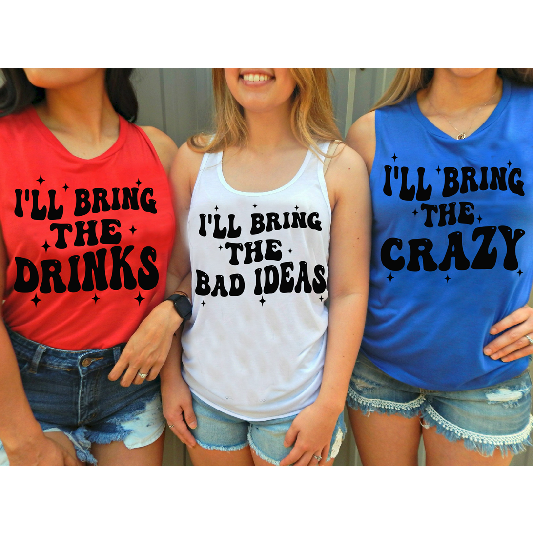 I&#39;ll Bring Tanks ( alcohol, bad ideas or crazy )