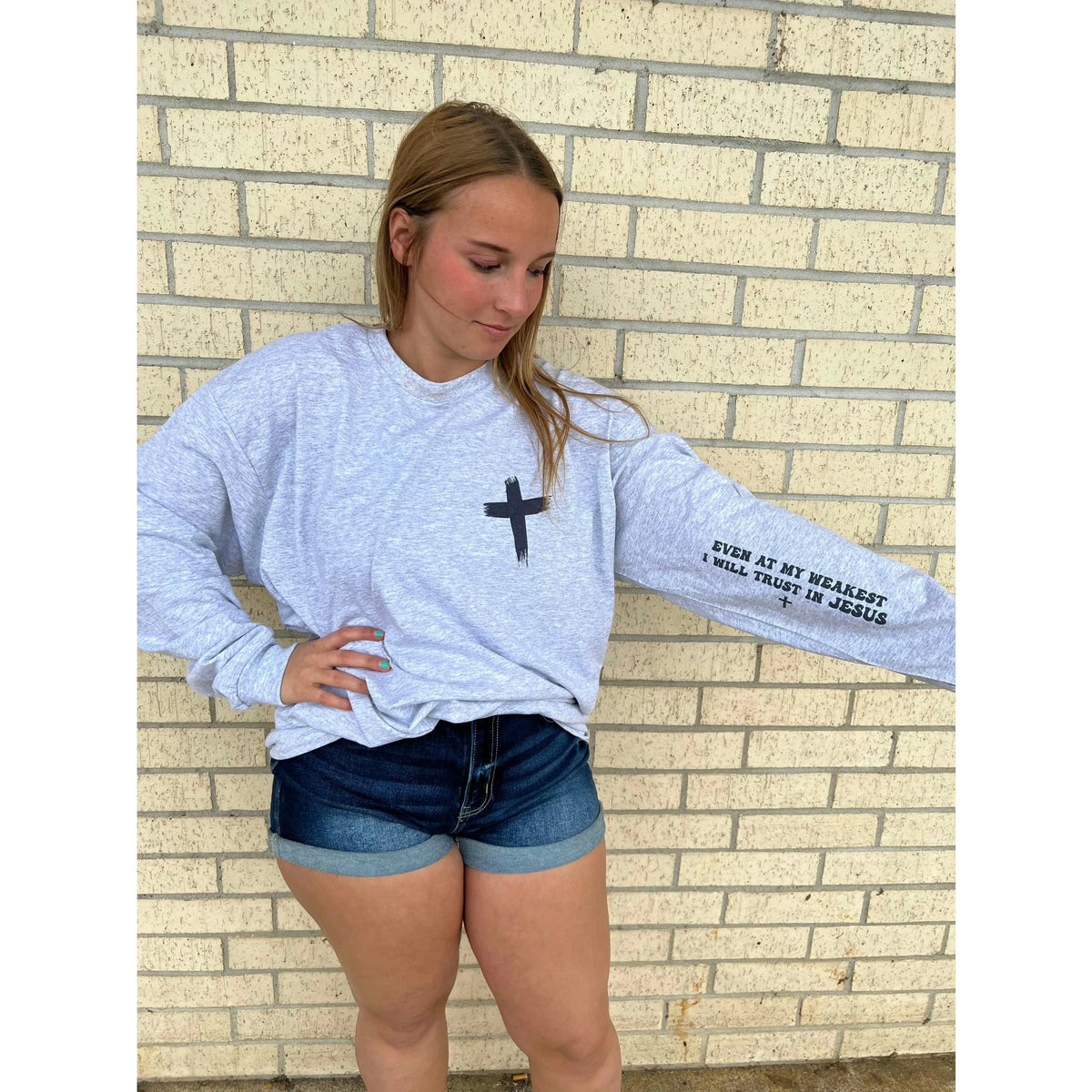 Sleeve Even at my Weakest I will trust in Jesus Long Sleeve or Sweatshirt