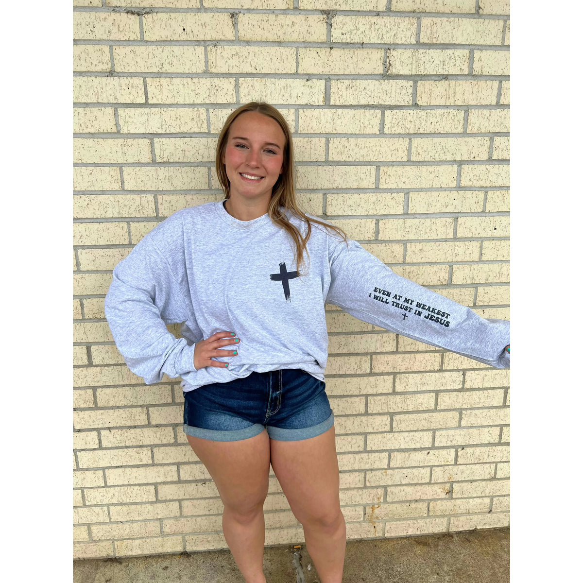 Sleeve Even at my Weakest I will trust in Jesus Long Sleeve or Sweatshirt