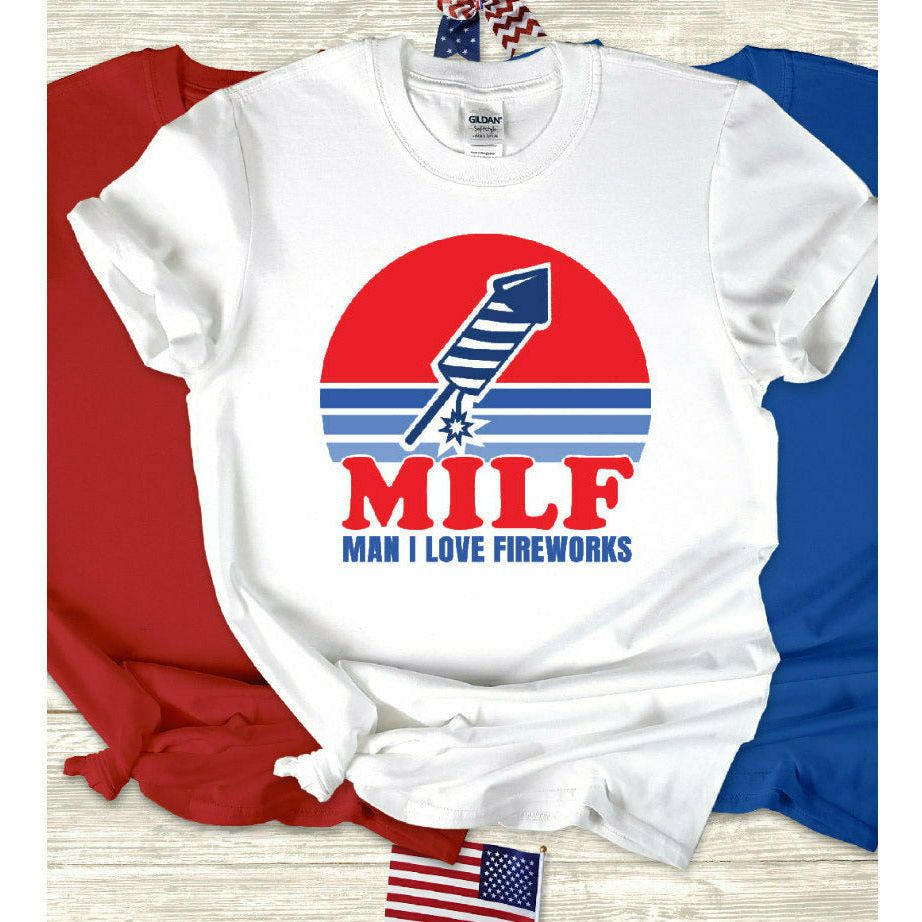 Milf Man I love Fireworks Tee