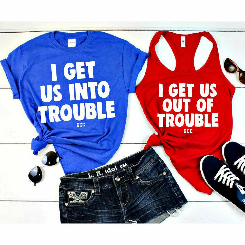 I get us OUT of trouble tee/tank